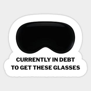 CURRENTLY IN DEBT TO GET THESE GLASSES VISION Sticker